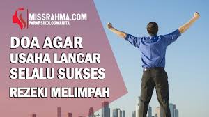 Doa dapat diucapkan ketika memulai pekerjaan maupun saat pergi berangkat kerja. Doa Usaha Lancar Doa Agar Sukses Dan Lancar Bisnis