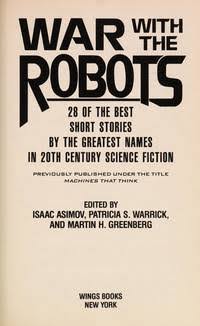 War with the Robots : 28 of the Best Short Stories by the Greatest Names in  20th Century Science Fiction by Isaac Asimov | Hardcover | 1992 | Random  House Value Publishing | 9780517065044 - Biblio