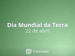 Vai começar a cúpula de líderes sobre o clima, e jair bolsonaro, cujo filme está queimado no mundo por causa do desmatamento na amazônia, vai discursar esta manhã. Dia Mundial Da Terra 22 De Abril Calendarr