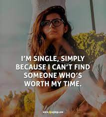 Girls work on their looks, not their minds, because they know boys are dumb, not blind. 60 Being Single And Funny Single Quotes And Sayings Dp Sayings