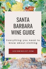 Complete Guide to Santa Barbara Wine Country — Lexi's Wine List