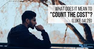 What Does It Mean To Count The Cost Luke 14 28 Gotquestions Org
