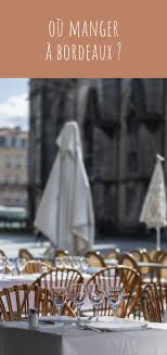 Ou Manger A Bordeaux Bordeaux Bonnes Adresses Bordeaux Manger