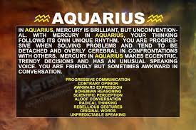 They reflect on what details mean and take their time to soak in what this new information means to them and those around them. Image Result For Mercury Aquarius Mercury In Aquarius Mercury In Pisces Astrology
