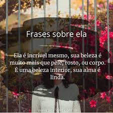Mais de 60 frases de interior que passaram por avaliação dos usuários. 20 Frases Sobre Ela Para Legendas Status E Legendas