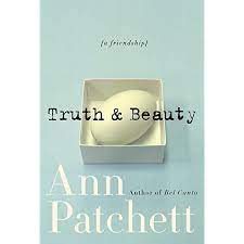 Truth Beauty A Friendship Kindle Edition By Patchett Ann Literature Fiction Kindle Ebooks Amazon Com