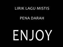 Anda tak mengetahui judul lagu, tapi mengetahui nama penyanyi. Lirik Lagu Pena Darah Mistis Youtube