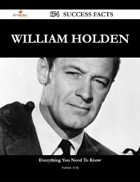 William Holden 174 Success Facts