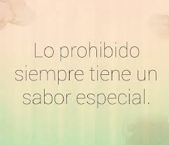 Lo Prohibido Siempre Tiene Un Sabor Especial Frases Bonitas Imagenes De Amor Prohibido Frases De Amantes