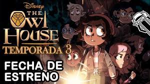 THE OWL HOUSE TEMPORADA 3 Se ESTRENA en OCTUBRE - YouTube