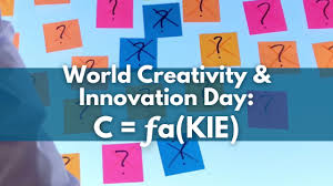 World Creativity & Innovation Day: C = fa(K,I,E)