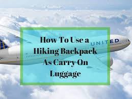 Pack all the clothes you need in your backpack but if that person checking you in for your flight turns airline staff always expect that backpacks are light (seeing as you're not a camel, this this will reduce the weight in your luggage dramatically and again, once you get on the plane, you can. How To Take A Hiking Backpack As Carry On Luggage Rangetoreel