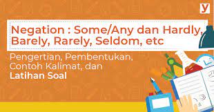 Saya tidak berangkat ke sekolah karena hujan lebat. Pengertian Pembentukan Contoh Kalimat Dan Latihan Soal Negation Some Any Dan Hardly Barely Rarely Seldom Etc Yureka Education Center