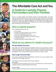 While all obamacare health insurance plans include certain benefits, how much the insurance company pays for your healthcare costs varies. Aca Guide For Lawfully Present Farmworkers And Their Families 2015 Farmworker Justice