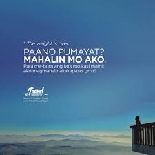 The Weight Is Over Now Good Morning Gusto Mo Ba Pumayat The Weight Is Over Paano Hugot Lines Tagalog Tagalog Quotes Hugot Funny Hugot Lines Tagalog Funny