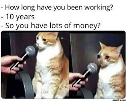 How Long Have You Been Working 10 Years So You Have Lots Of Money Meme Memezila Com Know your meme ® is a trademark of literally media ltd. lots of money meme memezila