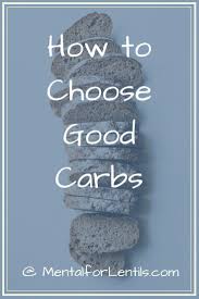How To Choose Good Carbs Nutrition Good Carbs Lentil