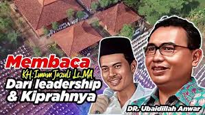 Membaca KH Imam Jazuli Dari Leadership dan Kiprahnya oleh DR hc Ubaidilah  Anwar