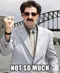 Did you know americans saying not truthings on facebookie? Not So Much Borat Crush You Meme Generator