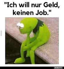 Ich Will Nur Geld Keinen Job Lustige Bilder Arbeit Lustig Lustig Illustration
