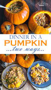 Dinner In A Pumpkin Two Ways Huckleberry Life Recipe Pumpkin Recipes Dinner Dinner Yummy Dinners