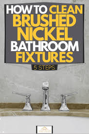 No matter how often you clean them or what you clean them with, it seems like you are continually cleaning soap scum from glass shower doors. How To Clean Brushed Nickel Bathroom Fixtures 5 Steps Home Decor Bliss