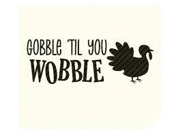 Download Thanksgiving Clipart Gobble Til You Wobble Gobble Stock Illustrations 1 141 Gobble Stock Illustrations Vectors Clipart Dreamstime SVG Cut Files