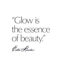 Morning glow quotations to help you with grow and glow and love makes you glow: Estee Lauder Official Site Makeup Quotes Beauty Quotes Makeup Natural Beauty Quotes
