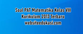 Maybe you would like to learn more about one of these? Soal Pat Matematika Kelas 8 K13 Jawaban Tahun 2021
