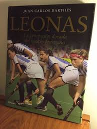 LEONAS LA GENERACION DORADA DEL HOCKEY FEMENINO (CARTONE) DE DARTHES JUAN  CARLOS