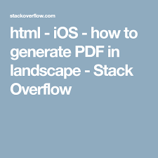 Html Ios How To Generate Pdf In Landscape Stack Overflow Learn To Code Stack Overflow Generation