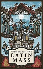 A Beginner S Guide To The Latin Mass Derya Little Chris Lewis 9781097909322 Amazon Com Books Latin Mass Catholic Books Beginners Guide