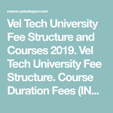 Vel Tech University Fee Structure And Courses 2019 Vel Tech University Fee Structure Cou Bachelor Of Technology University Masters In Business Administration