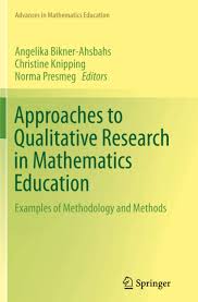 This is related to the variousphilosophical traditions and methodological frameworksbehind. Approaches To Qualitative Research In Mathematics Education Examples Of Methodology And Methods Advances In Mathematics Education Bikner Ahsbahs Angelika Knipping Christine Presmeg Norma Amazon De Bucher