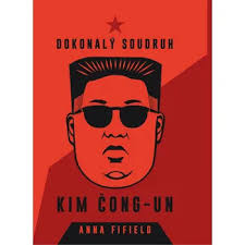 Dokonalý soudruh Kim Čong-un