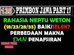 Jika weton jodoh ketemu 23, 14, 5, atau 32, maka artinya adalah tinari. Rahasia Neptu Weton 18 23 28 33 Perbedaan Makna Dan Penafsiran Primbon Jawa Kerabat Sunan 17 Youtube