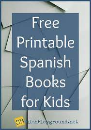 9 websites with free ebooks | book units teacher. Free Printable Spanish Books For Kids Spanish Playground