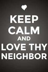 Love Thy Neighbor Neighbor Quotes Sweet Love Words Love Thy Neighbor