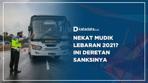 4,156 likes · 11 talking about this. Video Nekat Mudik Lebaran 2021 Ini Deretan Sanksinya News Katadata Co Id