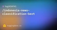 YagiASAFAS/indonesia-news-classification-bert · Hugging Face