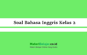 Soal Bahasa Inggris Kelas 2 Sd Mi Pg Essay 2021 Semester 1 2