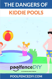 The Dangers Of Kiddie Pools Pool Fence Diy In 2020 Kiddie Pool Pool Fence Pool Safety