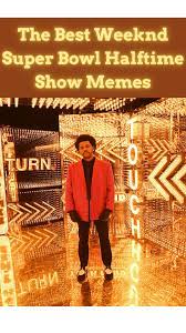 The Best Weeknd Super Bowl Halftime Show Memes An Immersive Guide By Parade