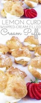 Lemon Curd Whipped Cream Filled Easy Cream Puffs Recipe Cream Puffs Easy Cream Puffs Easy Cream