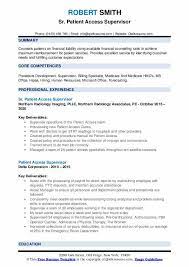 The responsibilities of a patient access director include being a leader in the health care industry by defining strategy, policy, compliance assurance for patient scheduling, registration, financial counseling, and insurance verification. Patient Access Supervisor Resume Samples Qwikresume