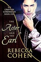 The Actor and the Earl (The Crofton Chronicles #1) by Rebecca Cohen