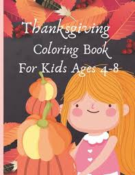 Coloring is a magnificent activity for little ones. Thanksgiving Coloring Book For Kids Ages 4 8 Funny And Easy Thanksgiving Elements Coloring Pages For Children Boys Girls Toddlers And Preschool Paperback The Book Table