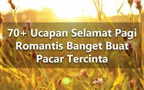 Check spelling or type a new query. 70 Ucapan Selamat Pagi Romantis Banget Buat Pacar Tercinta Mas Yundar