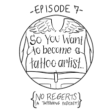 If you operate your own tattoo shop, you'll need certification, including a business license, but. Ep 7 So You Want To Become A Tattoo Artist No Regerts A Tattooing Podcast Podcast Podtail