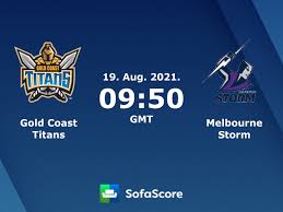 The gold coast titans will be without one of their key men for thursday's clash against the melbourne storm, opening the door for an exciting youngster to return to the side. Gold Coast Titans Melbourne Storm Live Ticker Und Live Stream Sofascore
